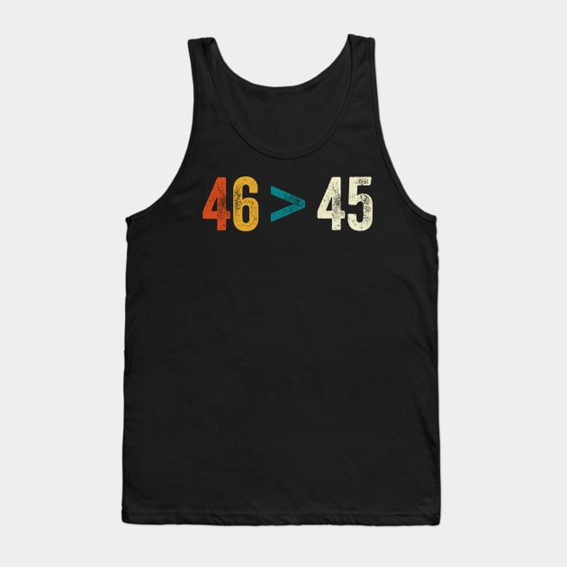 Trump Lost Shirt 46 > 45 Biden Won Tank Top by DragonTees